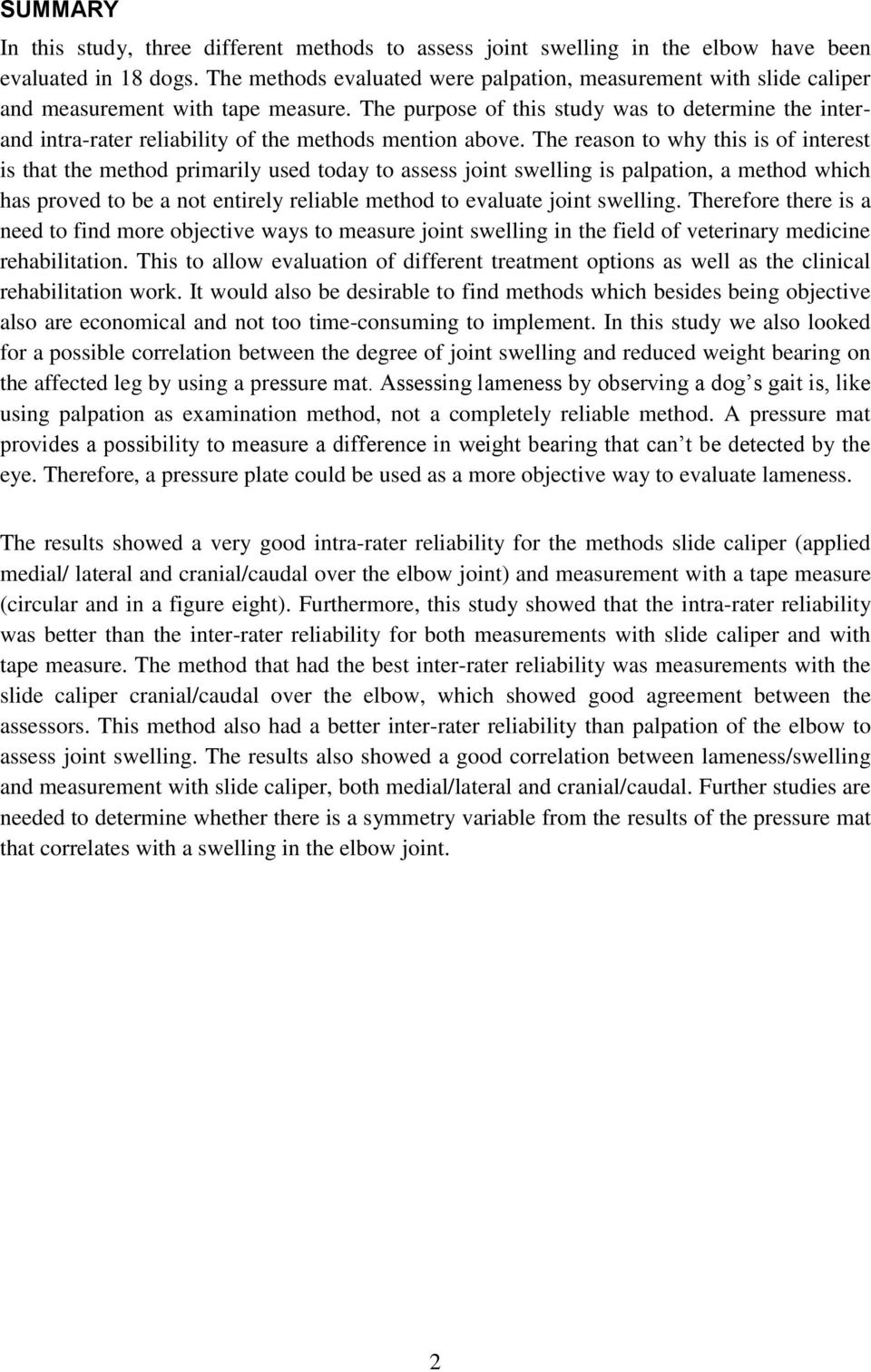 The purpose of this study was to determine the interand intra-rater reliability of the methods mention above.