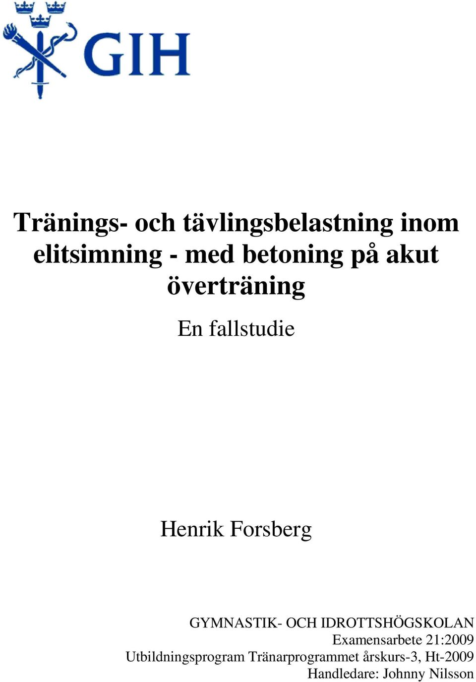 GYMNASTIK- OCH IDROTTSHÖGSKOLAN Examensarbete 21:2009