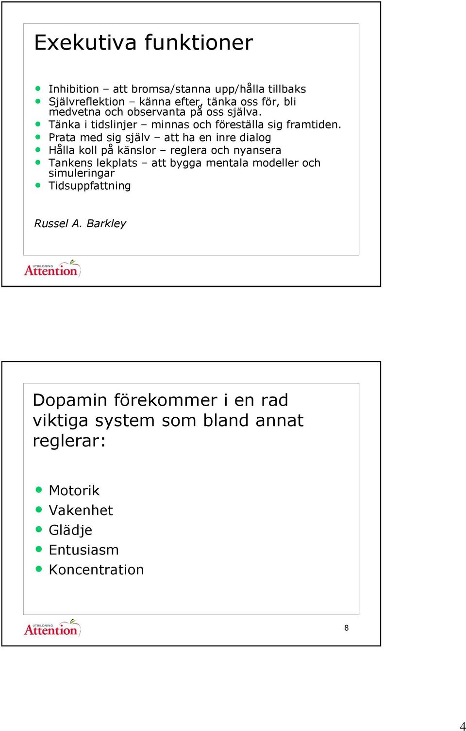 Prata med sig själv att ha en inre dialog Hålla koll på känslor reglera och nyansera Tankens lekplats att bygga mentala