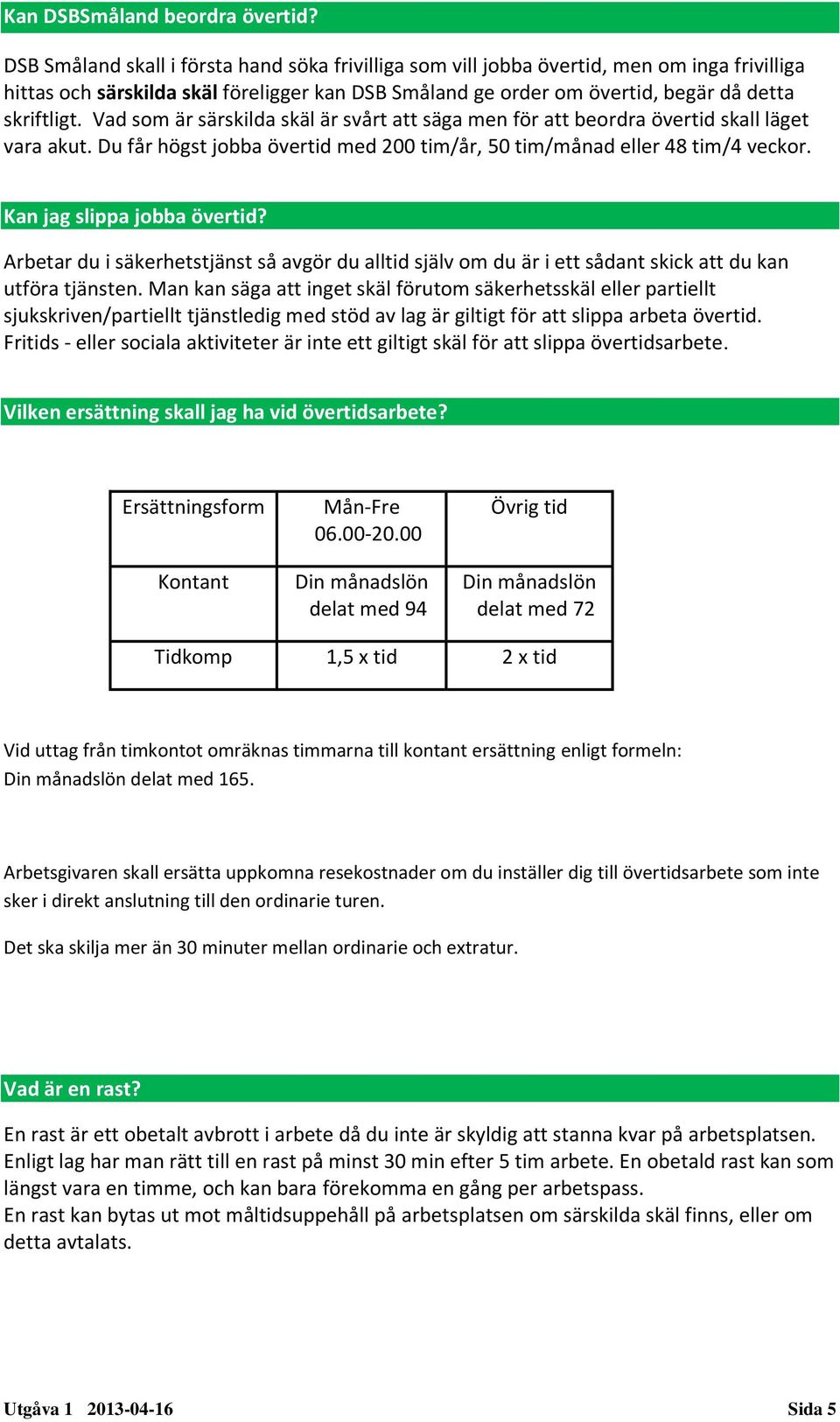 Vad som är särskilda skäl är svårt att säga men för att beordra övertid skall läget vara akut. Du får högst jobba övertid med 200 tim/år, 50 tim/månad eller 48 tim/4 veckor.