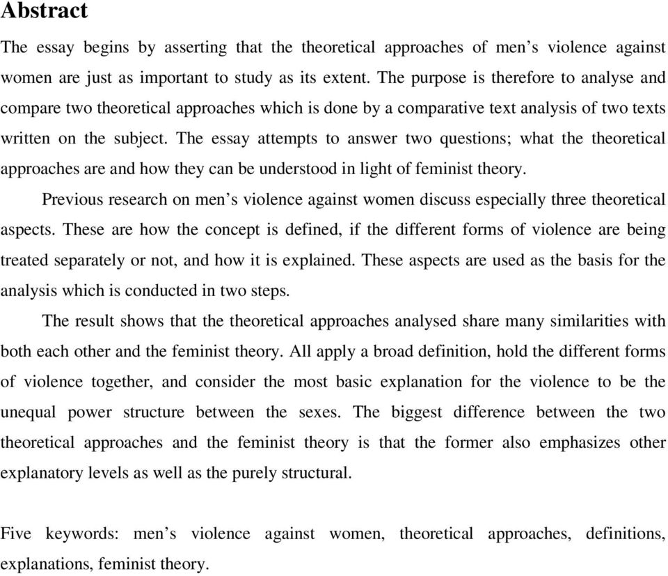 The essay attempts to answer two questions; what the theoretical approaches are and how they can be understood in light of feminist theory.