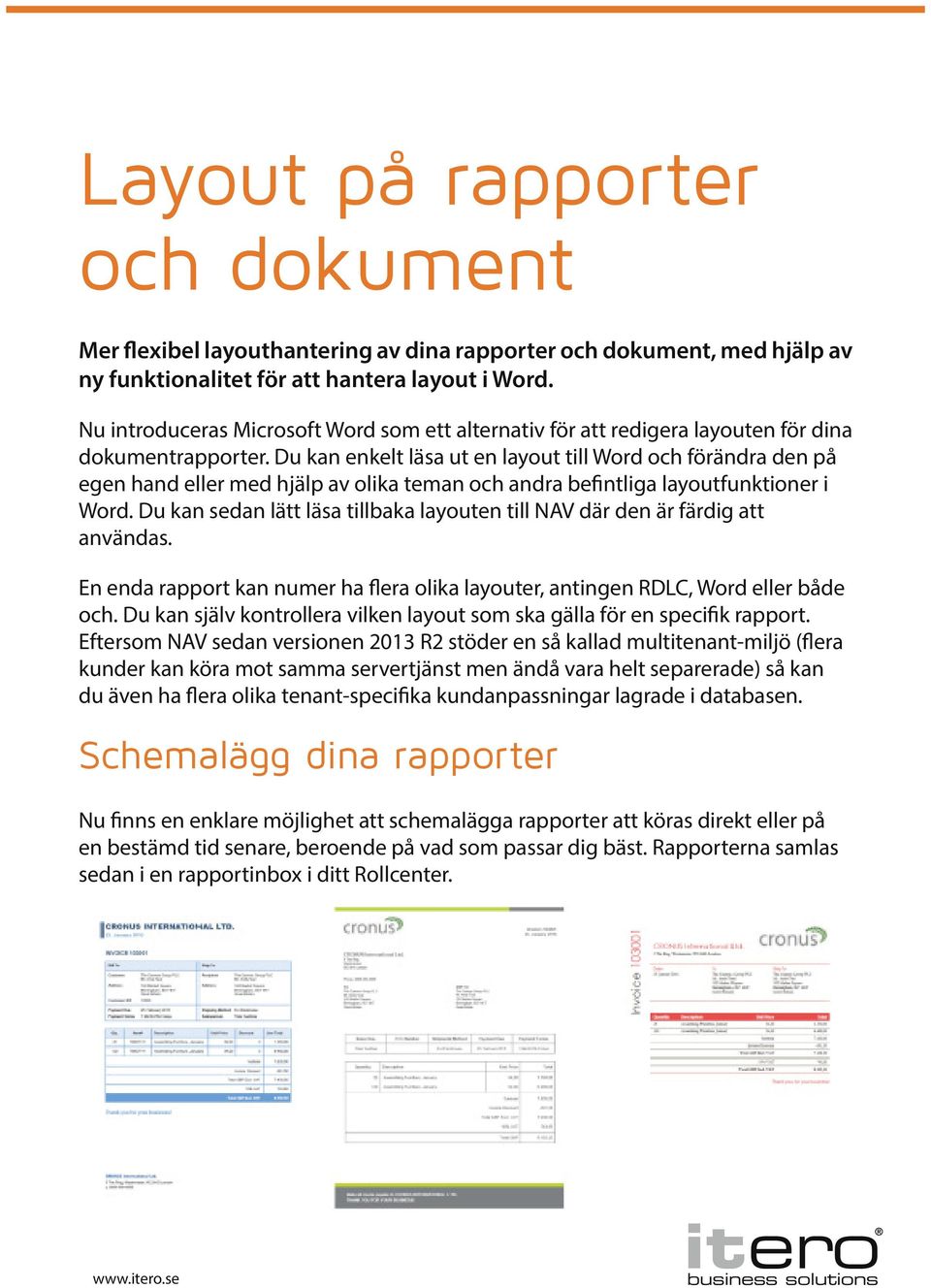 Du kan enkelt läsa ut en layout till Word och förändra den på egen hand eller med hjälp av olika teman och andra befintliga layoutfunktioner i Word.