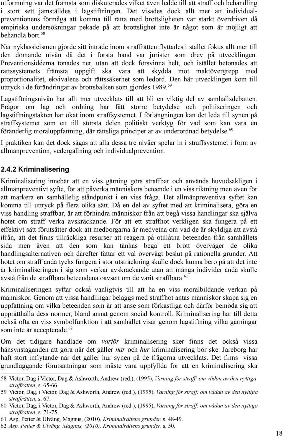 möjligt att behandla bort.