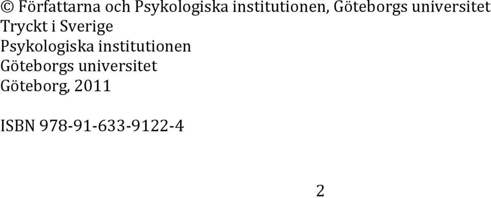 Tryckt i Sverige Psykologiska