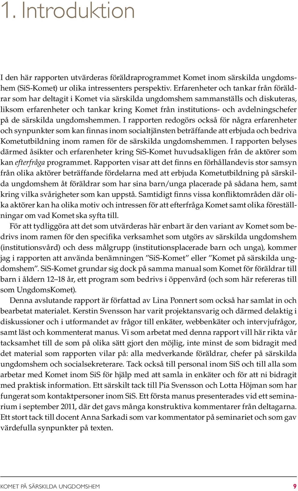 avdelningschefer på de särskilda ungdomshemmen.