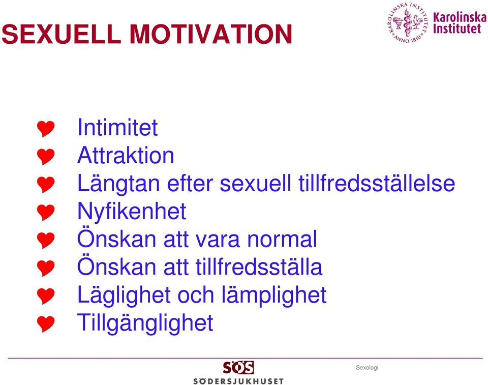 Nyfikenhet Önskan att vara normal Önskan att