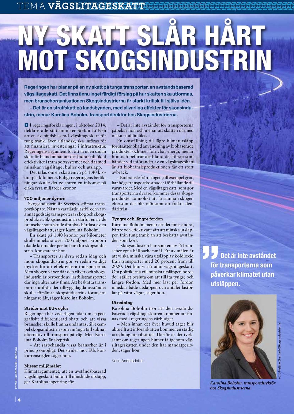 Det är en straffskatt på landsbygden, med allvarliga effekter för skogsindustrin, menar Karolina Boholm, transportdirektör hos Skogsindustrierna.