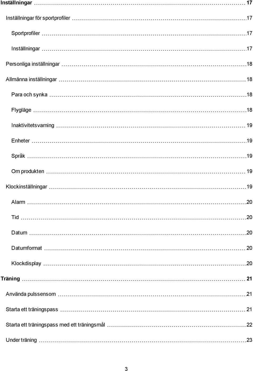 Språk 19 Om produkten 19 Klockinställningar 19 Alarm 20 Tid 20 Datum 20 Datumformat 20 Klockdisplay 20