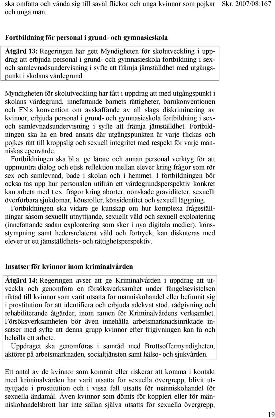 samlevnadsundervisning i syfte att främja jämställdhet med utgångspunkt i skolans värdegrund.