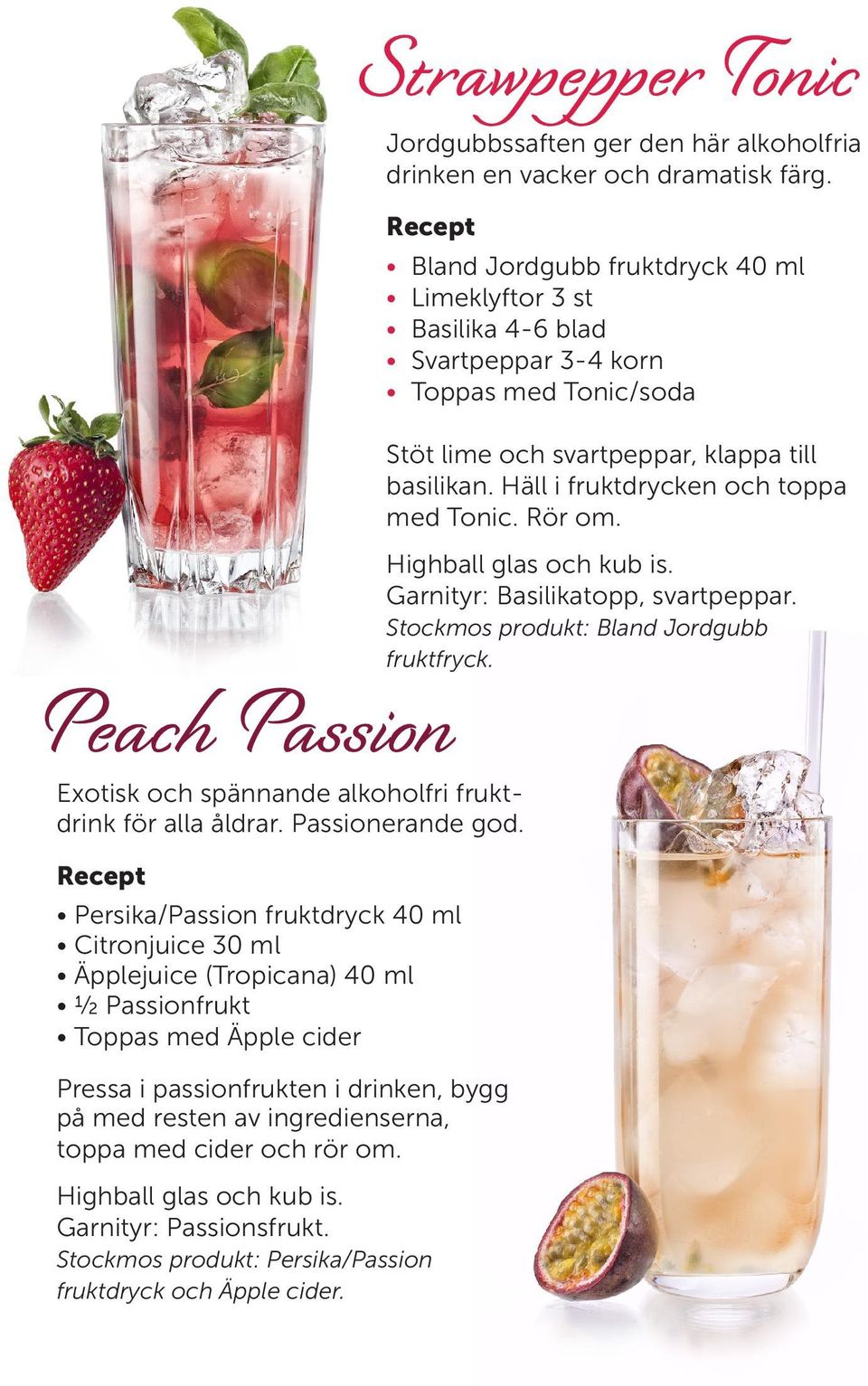 med cider och rör om. Garnityr: Passionsfrukt. Stockmos produkt: Persika/Passion fruktdryck och Äpple cider.