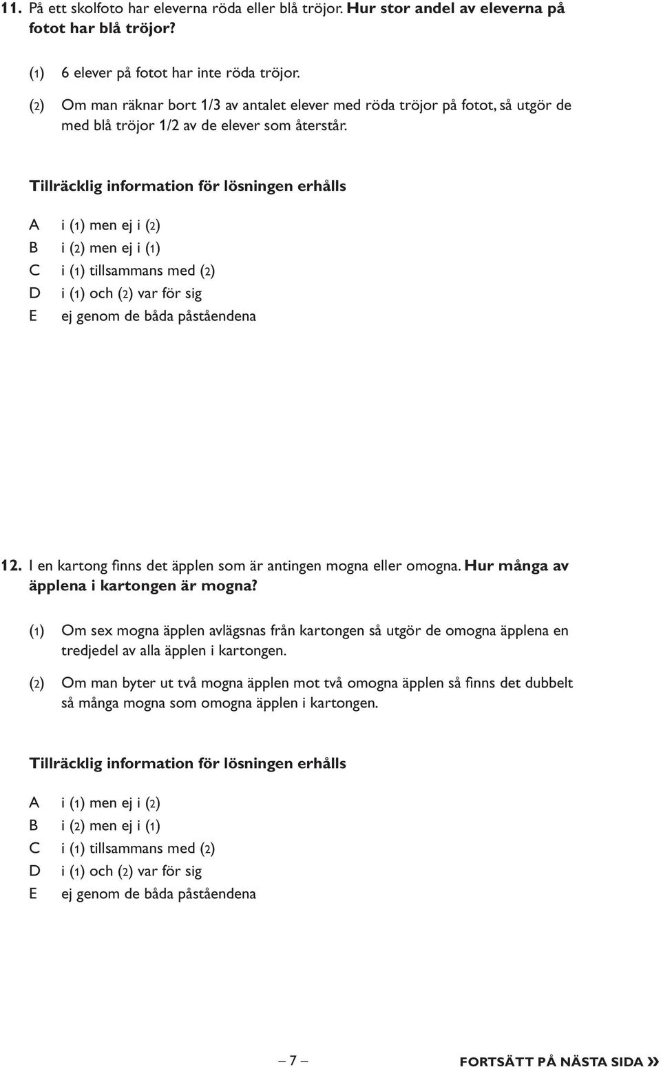 I en kartong finns det äpplen som är antingen mogna eller omogna. Hur många av äpplena i kartongen är mogna?