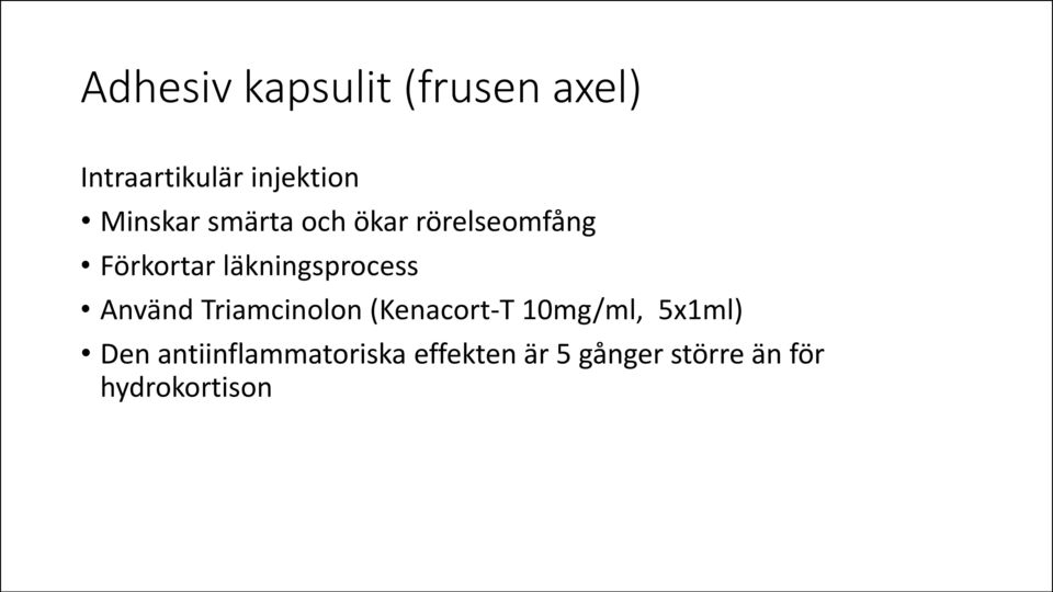 läkningsprocess Använd Triamcinolon (Kenacort-T 10mg/ml,