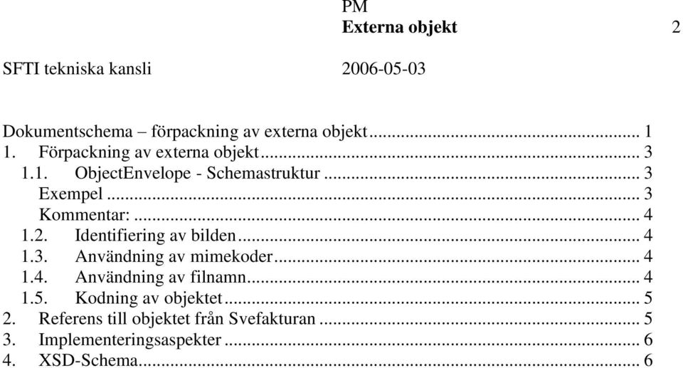 Identifiering av bilden... 4 1.3. Användning av mimekoder... 4 1.4. Användning av filnamn... 4 1.5.