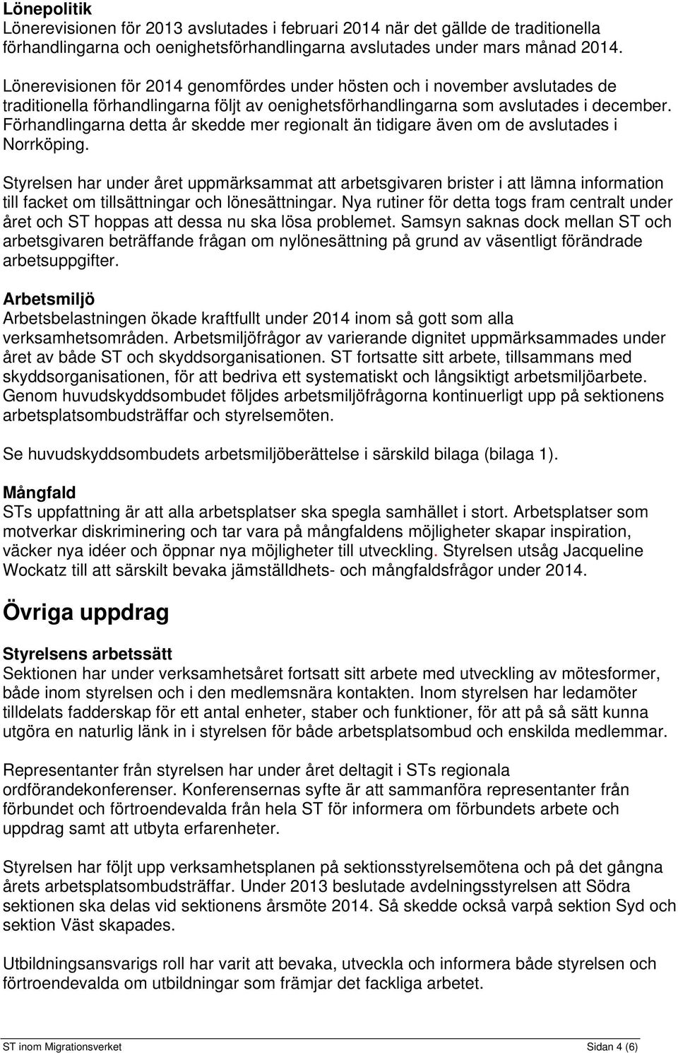 Förhandlingarna detta år skedde mer regionalt än tidigare även om de avslutades i Norrköping.