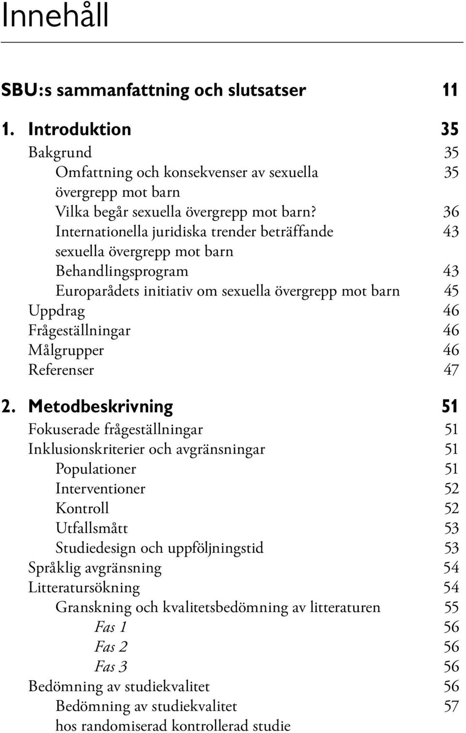 Målgrupper 46 Referenser 47 2.