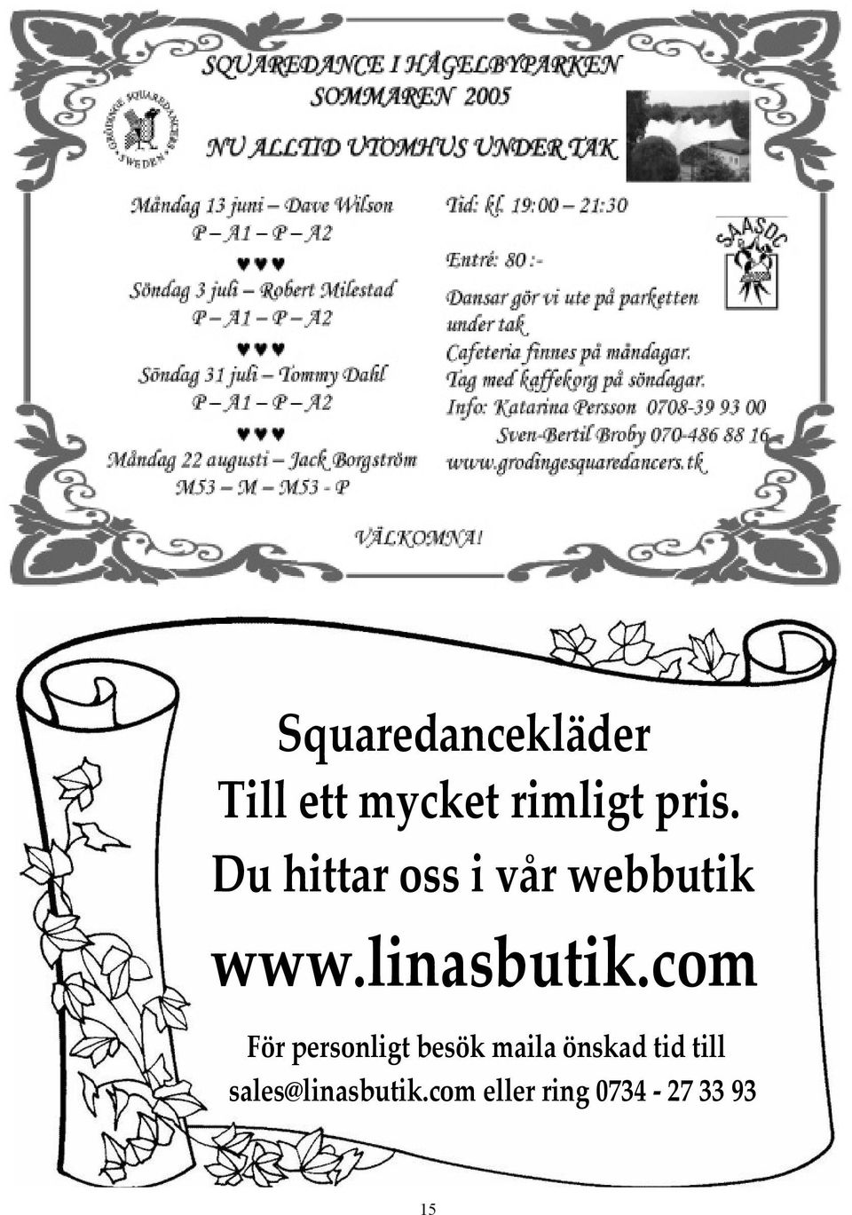 com För personligt besök maila önskad tid