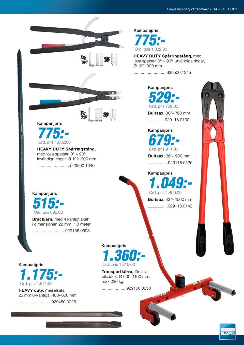 pris 911:00 Bultsax, 36 960 mm...929118.0136 1.049:- Ord. pris 1.400:00 Bultsax, 42 1500 mm...929118.0142 1.175:- Ord. pris 1.571:00 HEAVY duty, mejselsats, 25 mm 6-kantiga, 400+600 mm.