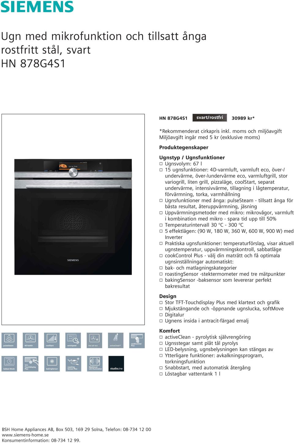 över-/undervärme eco, varmluftgrill, stor variogrill, liten grill, pizzaläge, coolstart, separat undervärme, intensivvärme, tillagning i lågtemperatur, förvärmning, torka, varmhållning k