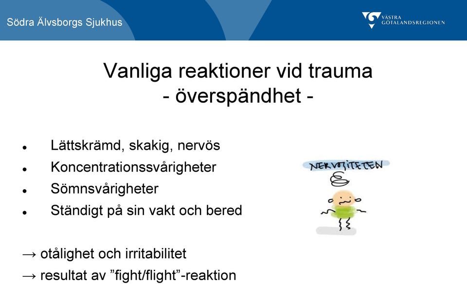 Sömnsvårigheter Ständigt på sin vakt och bered