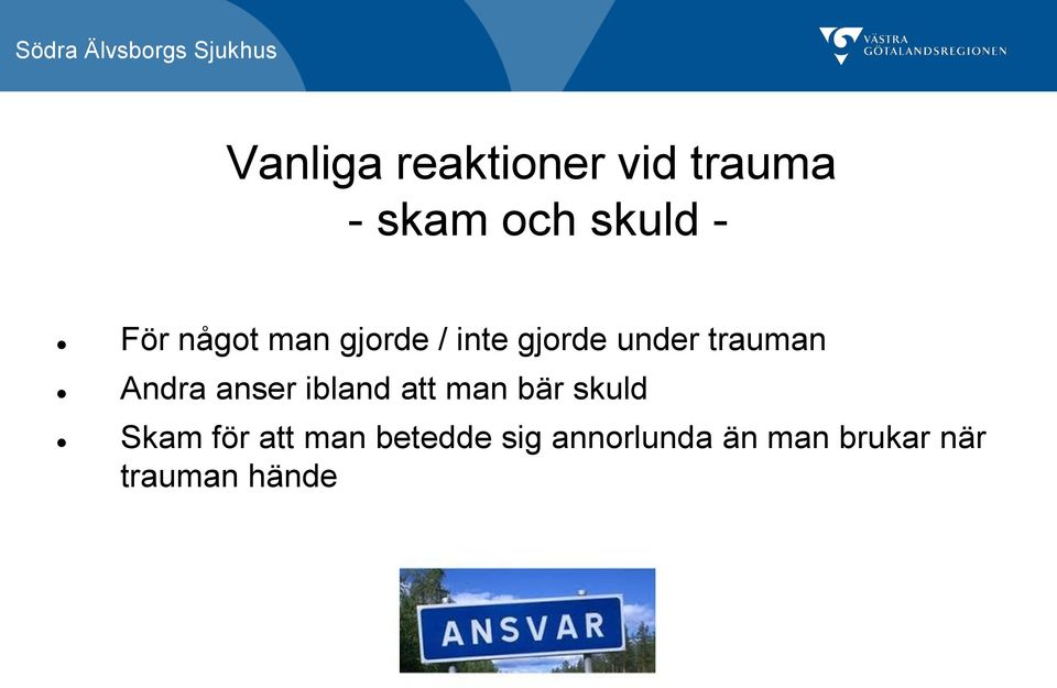 Andra anser ibland att man bär skuld Skam för att