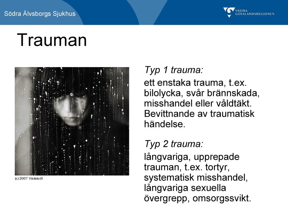 Bevittnande av traumatisk händelse.