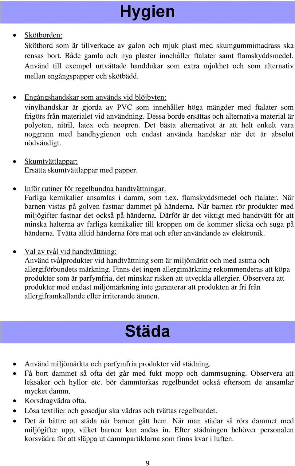 Engångshandskar som används vid blöjbyten: vinylhandskar är gjorda av PVC som innehåller höga mängder med ftalater som frigörs från materialet vid användning.