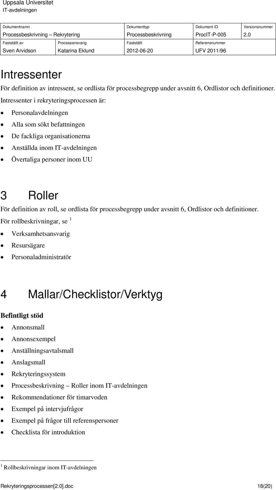 ordlista för processbegrepp under avsnitt 6, Ordlistor och definitioner.