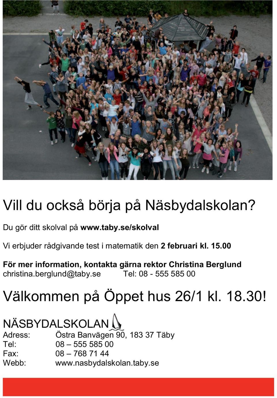 00 För mer information, kontakta gärna rektor Christina Berglund christina.berglund@taby.