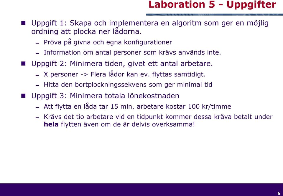 X personer -> Flera lådor kan ev. flyttas samtidigt.