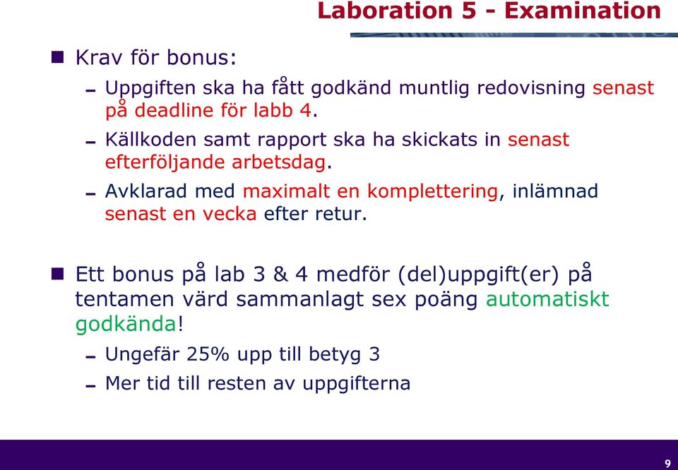 Avklarad med maximalt en komplettering, inlämnad senast en vecka efter retur.