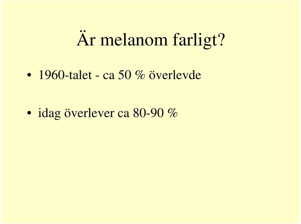 % överlevde idag