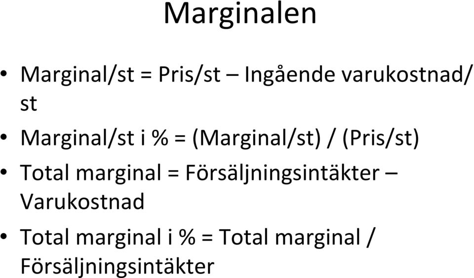 (Pris/st) Total marginal = Försäljningsintäkter