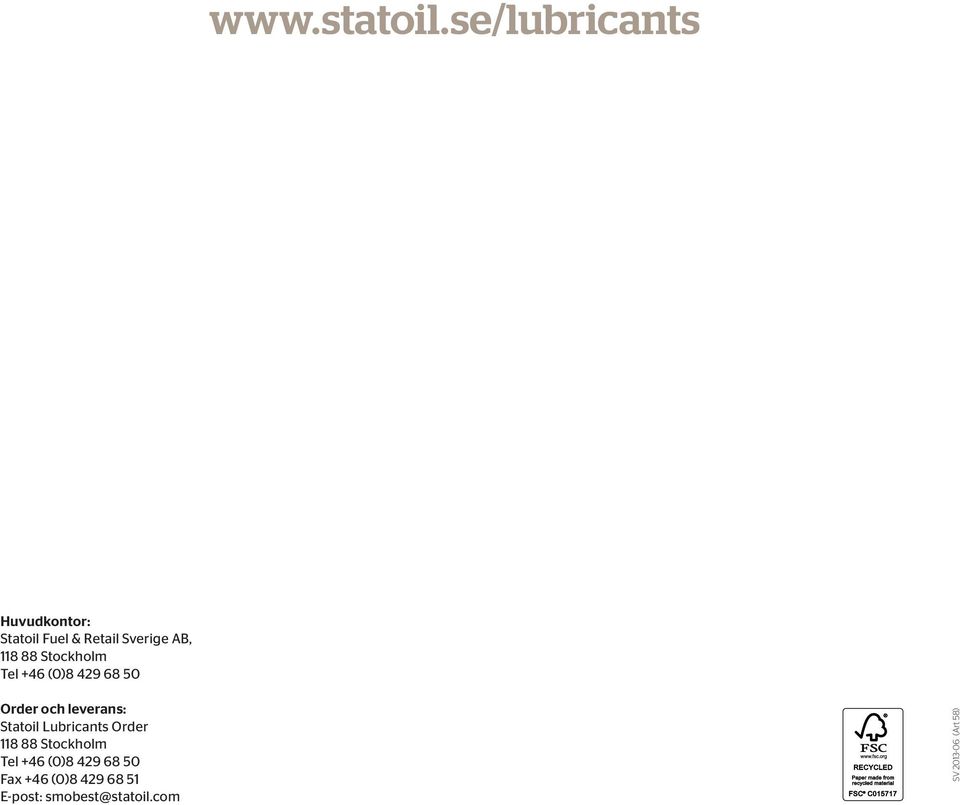 88 Stockholm Tel +46 (0)8 429 68 50 Order och leverans: Statoil