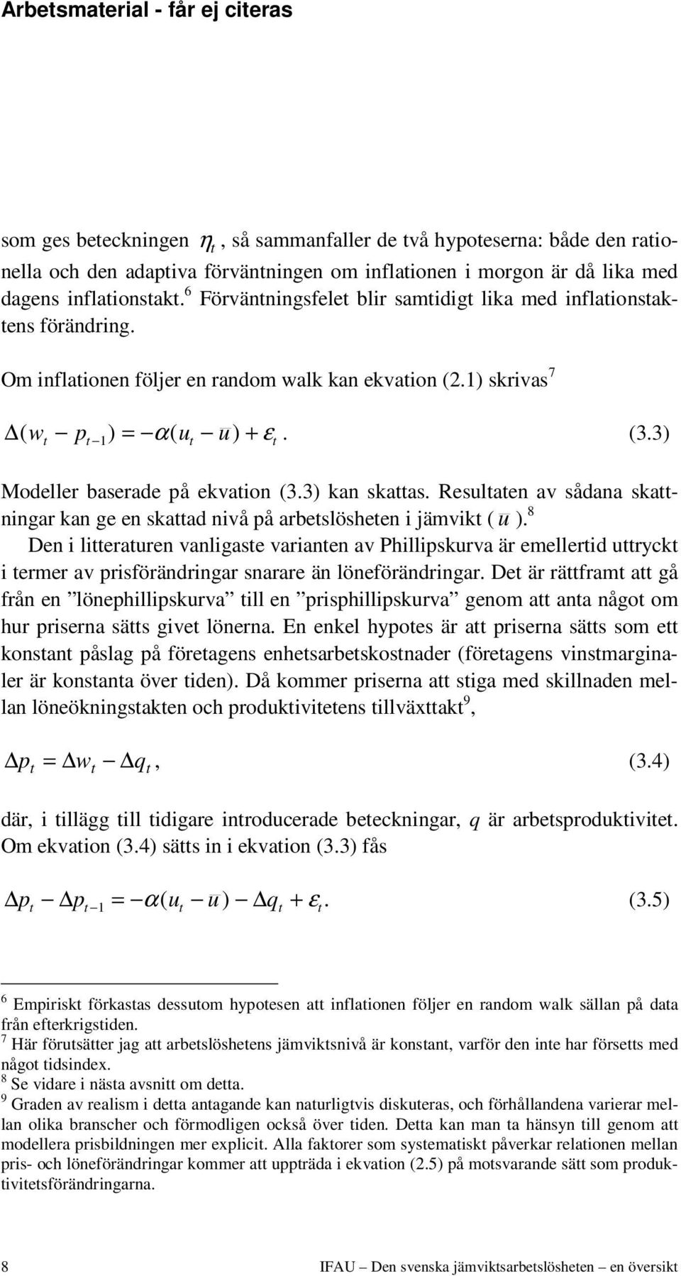 3) Modeller baserade på ekvation (3.3) kan skattas. Resultaten av sådana skattningar kan ge en skattad nivå på arbetslösheten i jämvikt ( u ).