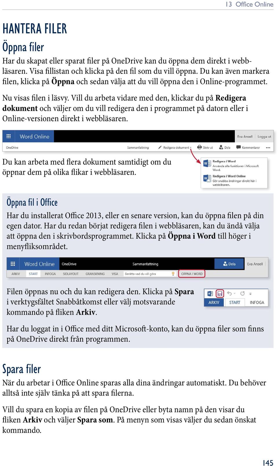 Vill du arbeta vidare med den, klickar du på Redigera dokument och väljer om du vill redigera den i programmet på datorn eller i Online-versionen direkt i webbläsaren.