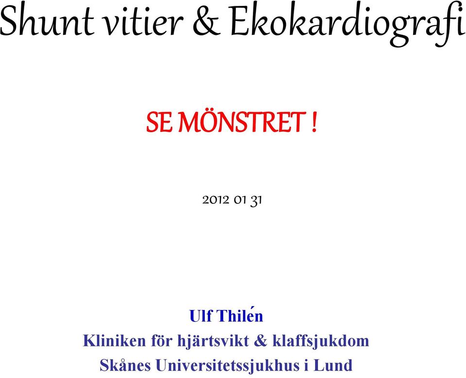 2012 01 31 Ulf Thileń Kliniken för