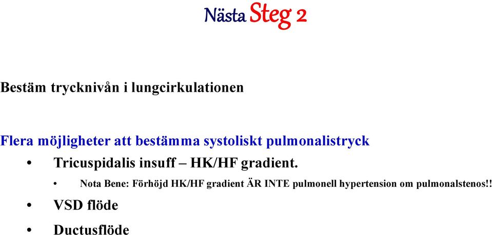 Tricuspidalis insuff HK/HF gradient.