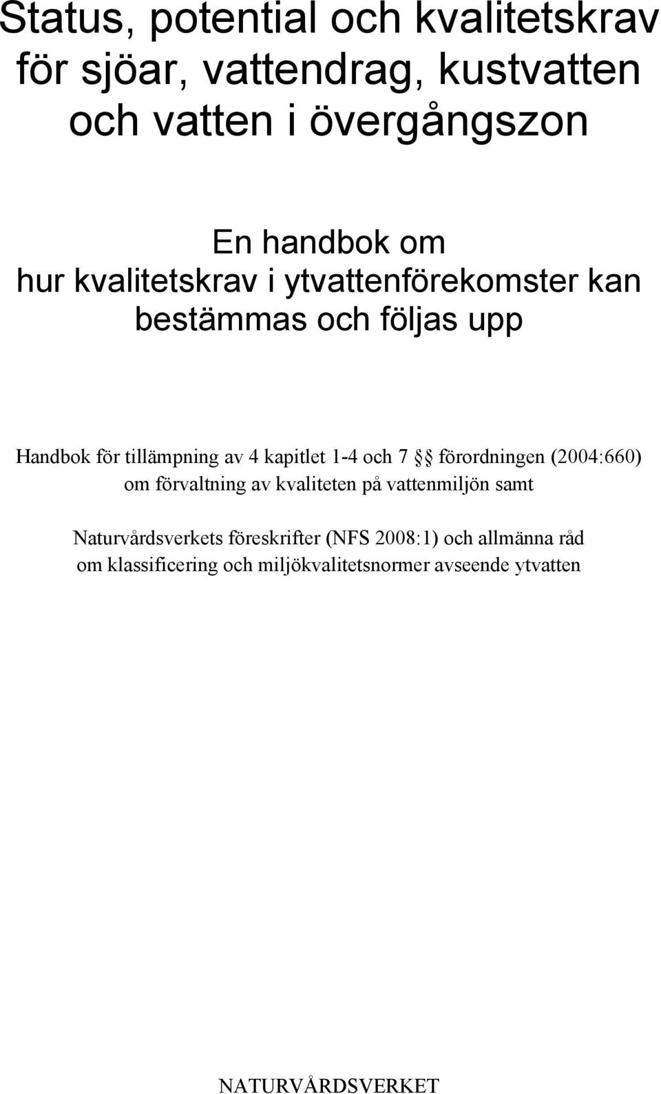 1-4 och 7 förordningen (2004:660) om förvaltning av kvaliteten på vattenmiljön samt Naturvårdsverkets