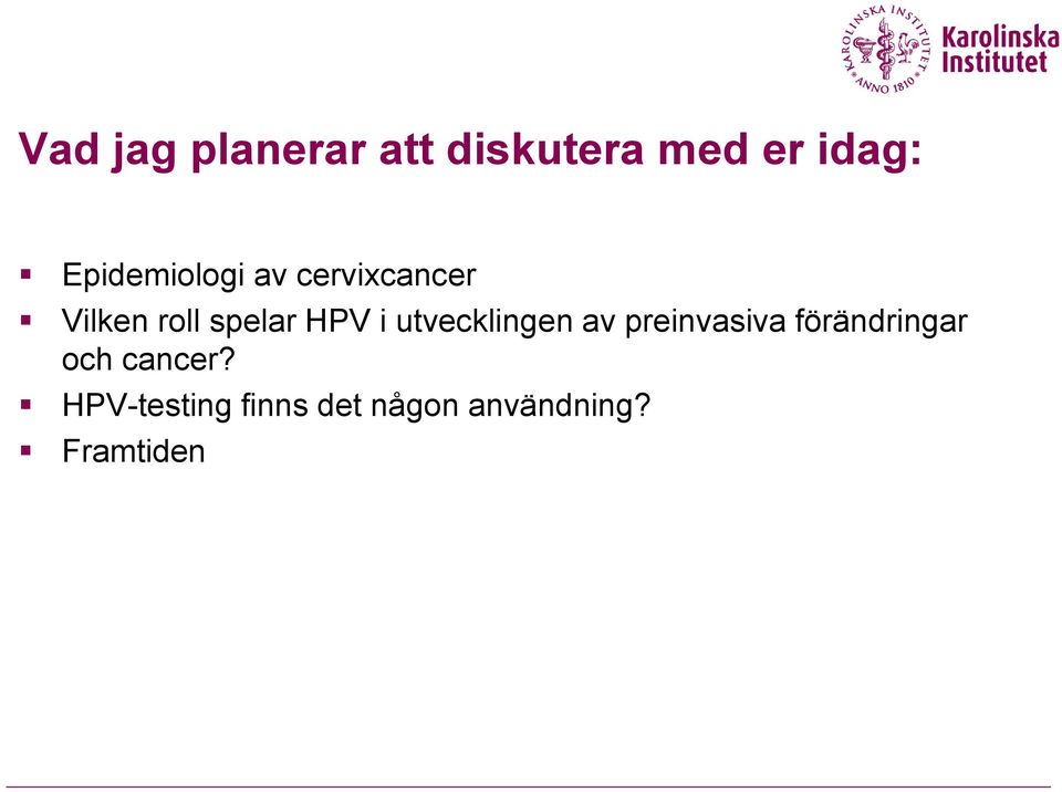 HPV i utvecklingen av preinvasiva förändringar