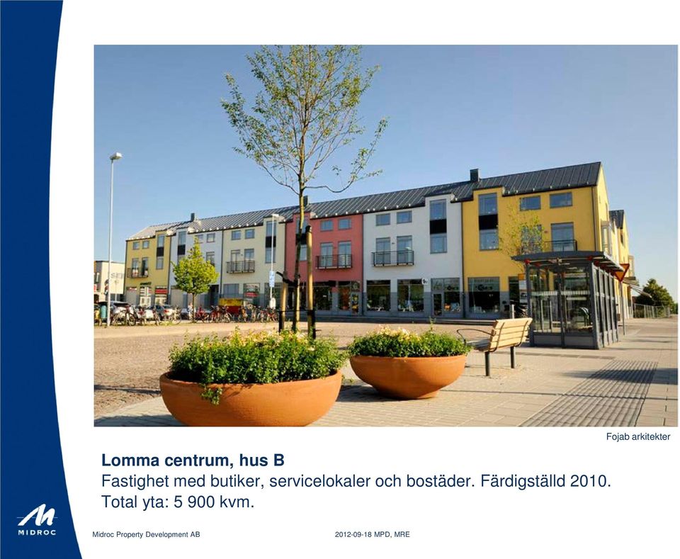 bostäder. Färdigställd 2010.