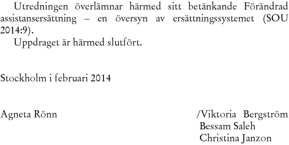 2014:9). Uppdraget är härmed slutfört.