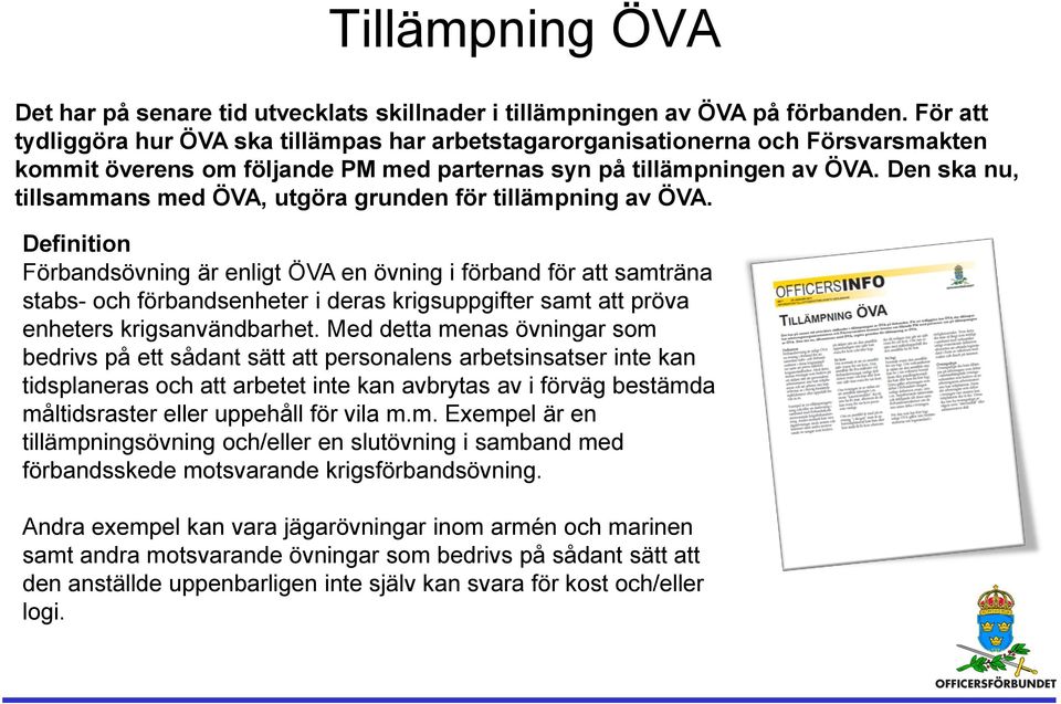 Den ska nu, tillsammans med ÖVA, utgöra grunden för tillämpning av ÖVA.