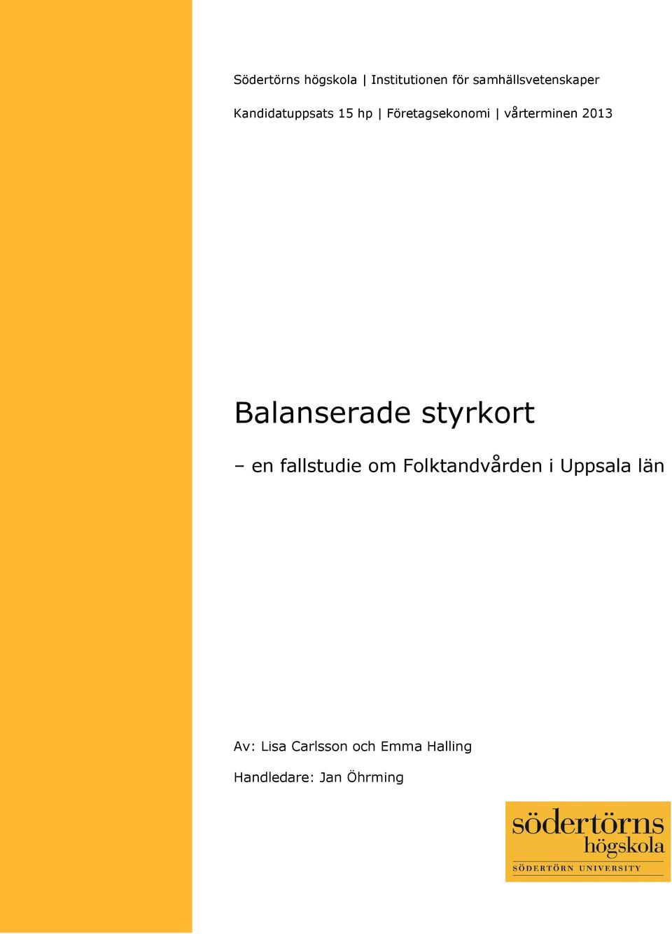 Balanserade styrkort en fallstudie om Folktandvården i
