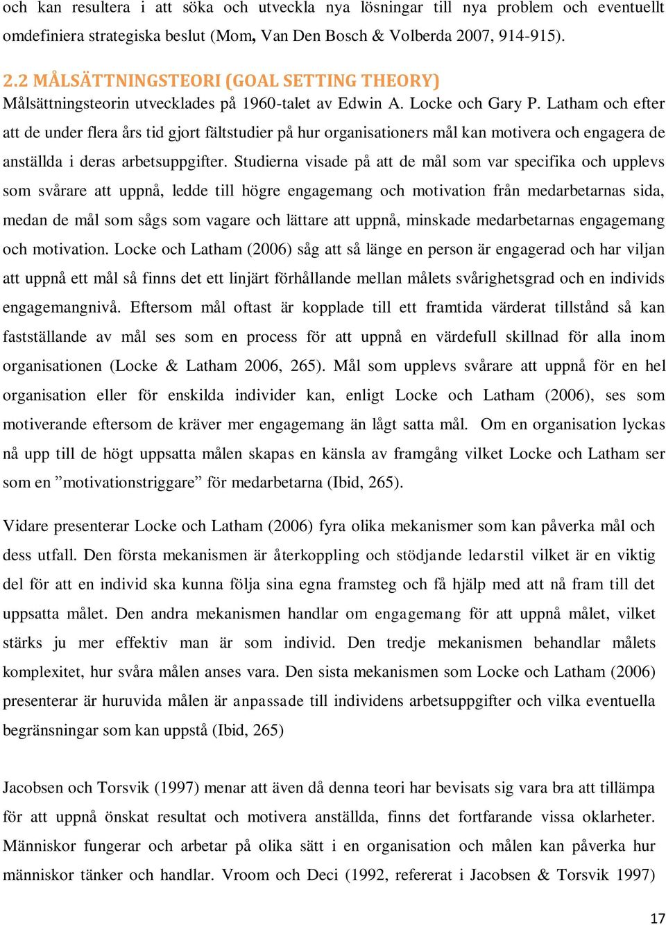 Latham och efter att de under flera års tid gjort fältstudier på hur organisationers mål kan motivera och engagera de anställda i deras arbetsuppgifter.