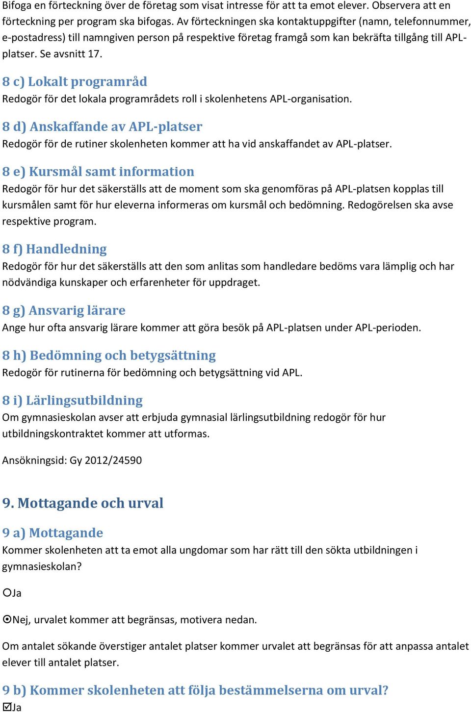 8 c) Lokalt programråd Redogör för det lokala programrådets roll i skolenhetens APL-organisation.