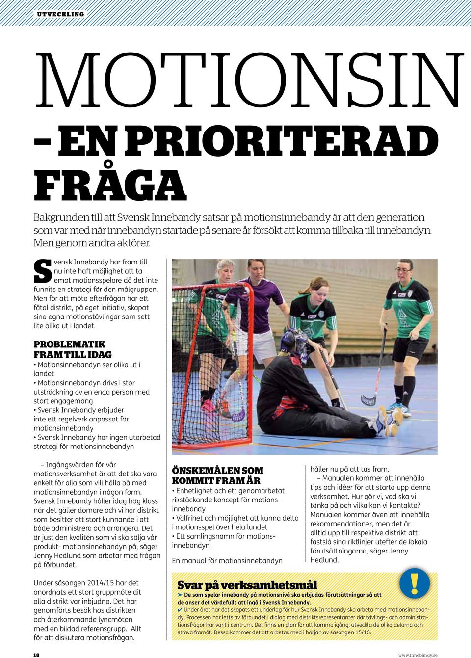 Men för att möta efterfrågan har ett fåtal distrikt, på eget initiativ, skapat sina egna motionstävlingar som sett lite olika ut i landet.