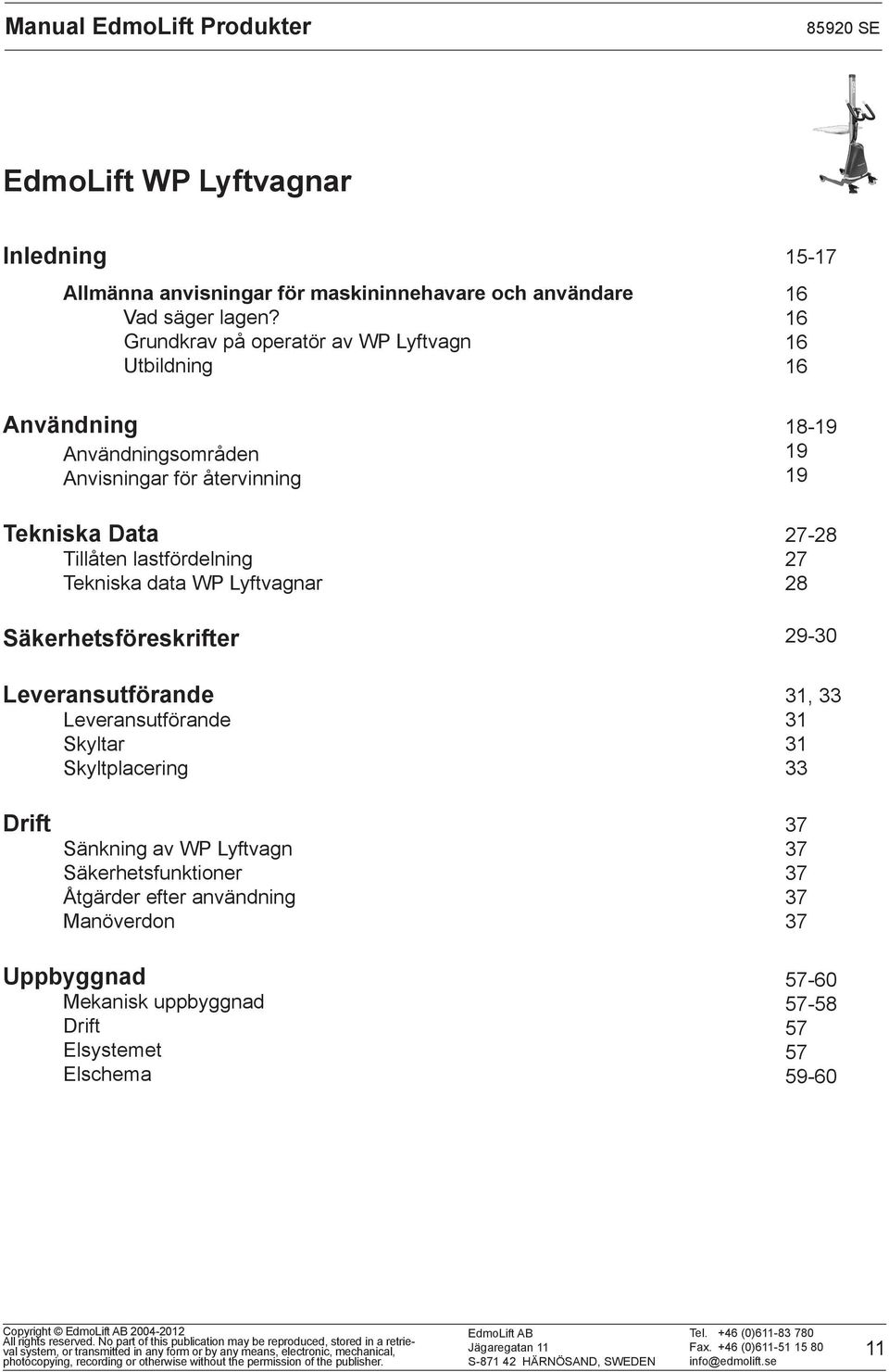 WP Lyftvagnar Säkerhetsföreskrifter Leveransutförande Leveransutförande Skyltar Skyltplacering 1517 16 16 16 16 1819 19 19 2728 27 28 2930 31, 33 31 31 33