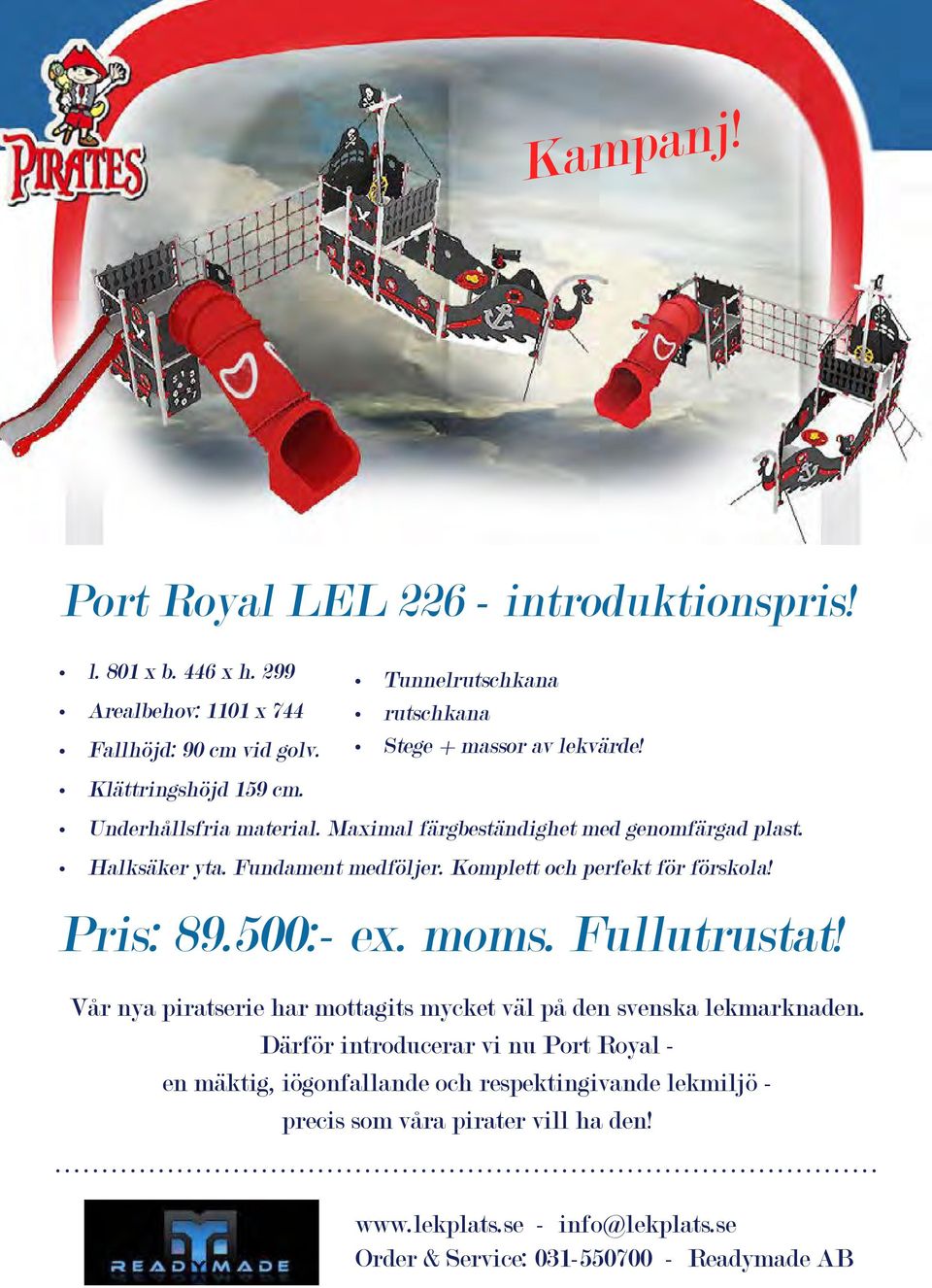 Fundament medföljer. Komplett och perfekt för förskola! Pris: 89.500:- ex. moms. Fullutrustat!