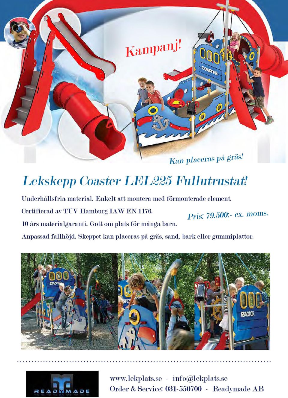 Gott om plats för många barn. Kan placeras på gräs!