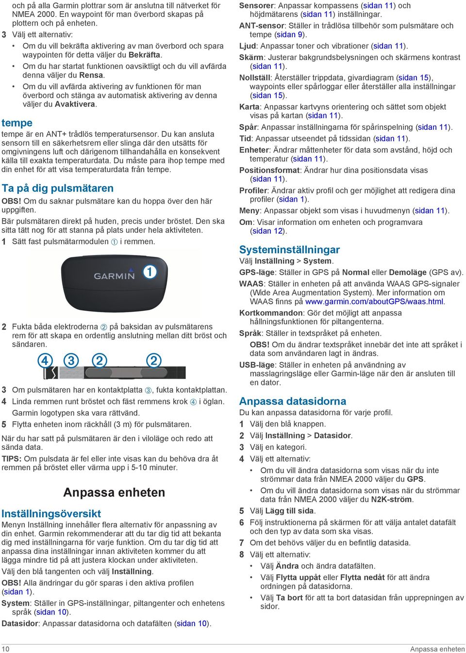 Om du har startat funktionen oavsiktligt och du vill avfärda denna väljer du Rensa.